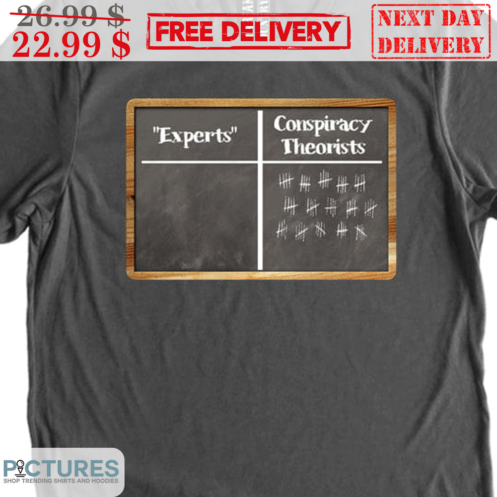 Experts Conspiracy Theorists Shirt