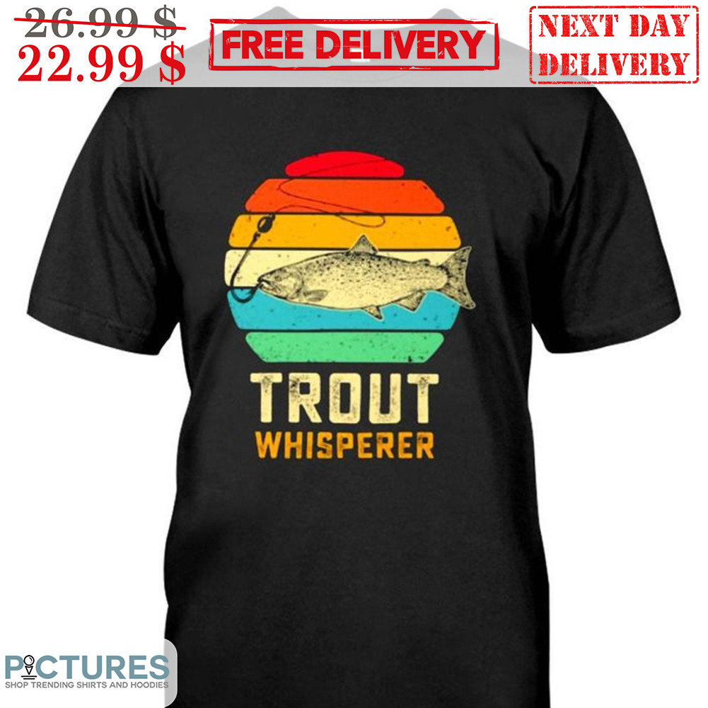 Fish Trout Whisperer shirt