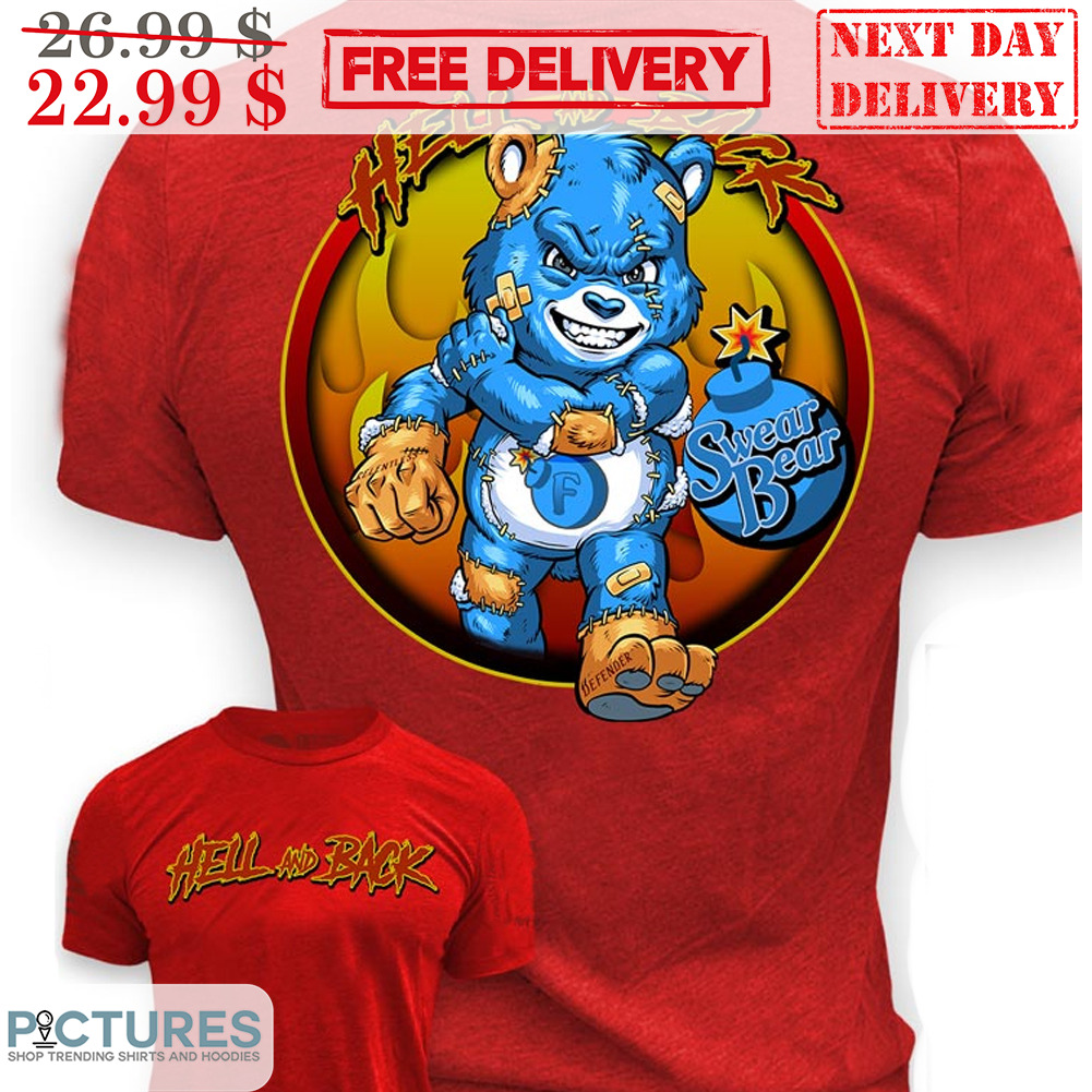 Hell And Back Swear Bear Shirt