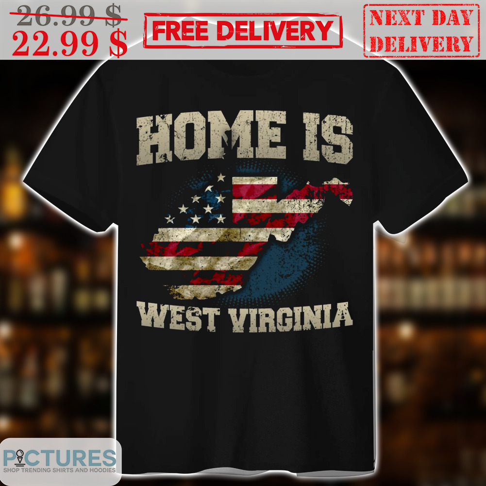 Home Is West Virginia Shirt