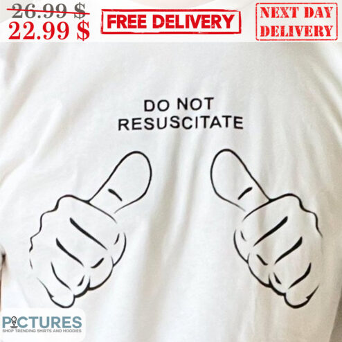 Do Not Resuscitate Shirt