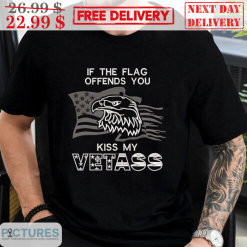 Eagles American Flag If The Flag Offends You kiss My Vetass Shirt