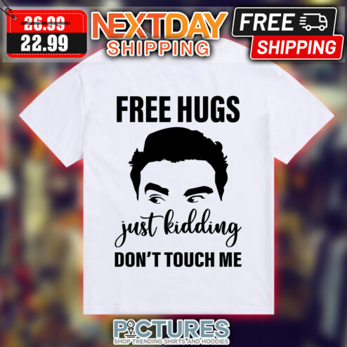Free Hugs Just Kidding Don’t Touch Me Shirt David Rose Schitt Creek shirt