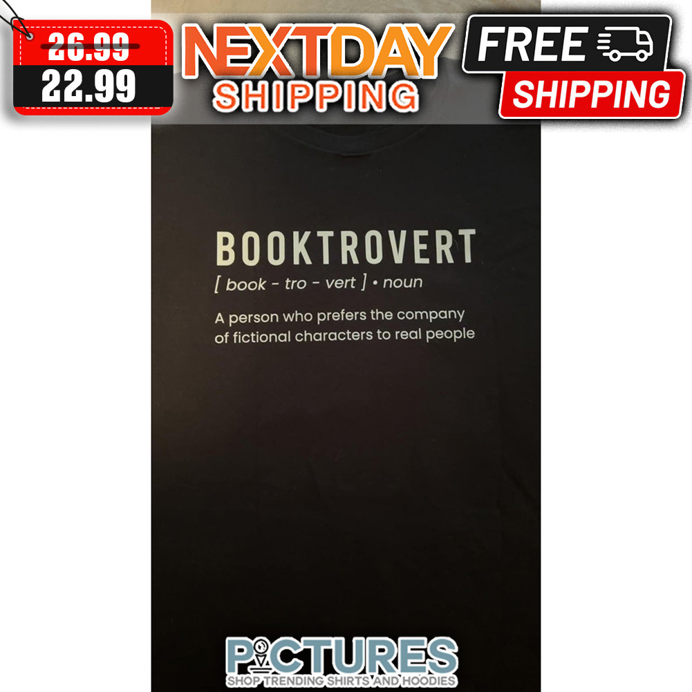 Booktrovert A Person Who Prefers The Company Of Fictional Characters To Real People shirt