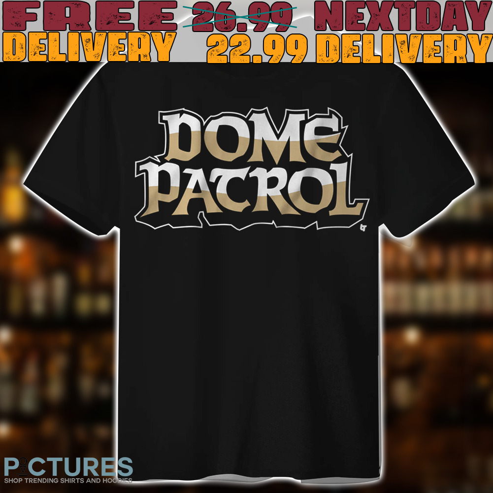 Dome Patrol Shirt
