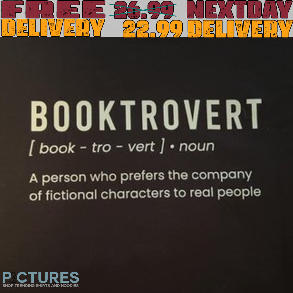 Booktrovert a person who prefers the company of fictional characters to real people shirt