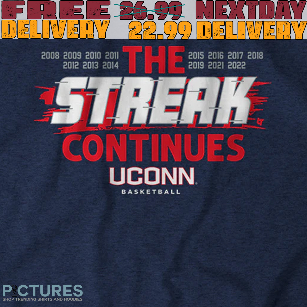 Uconn the streak continues Shirt