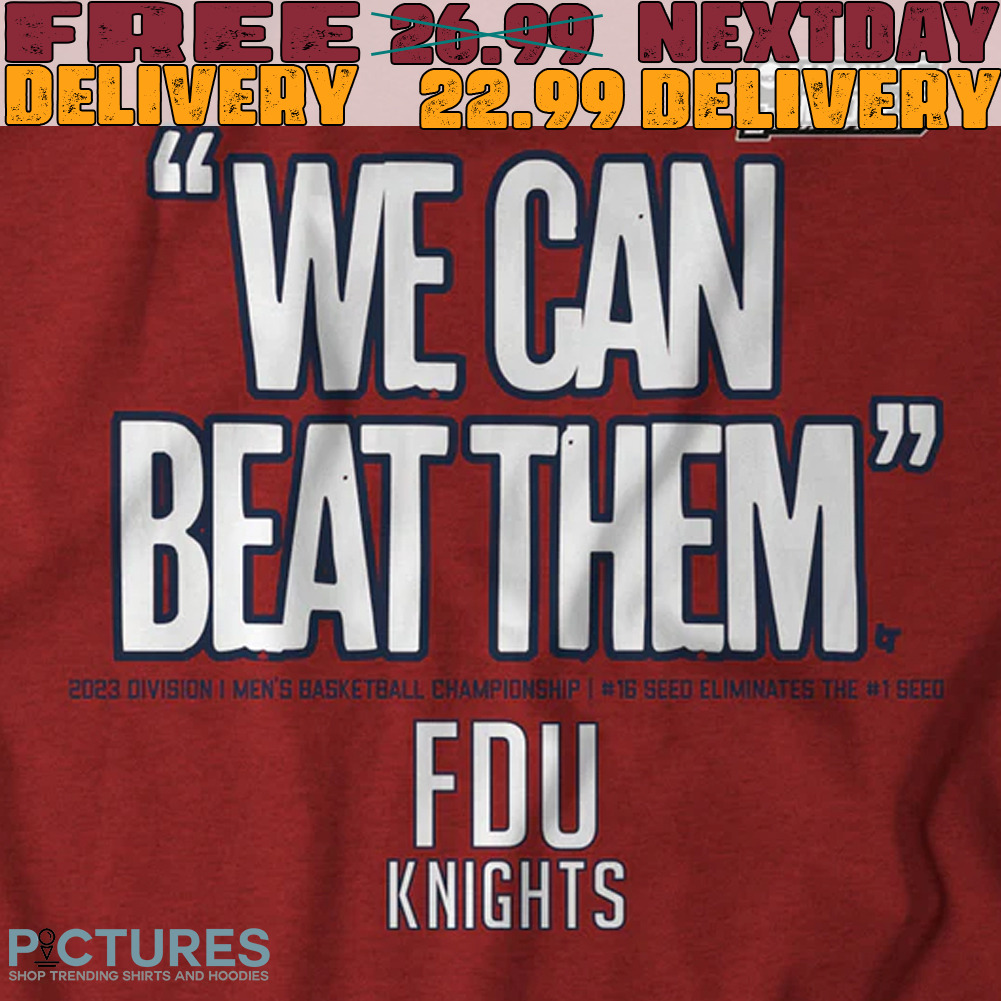 We Can Beat Them FDU Knights Shirt