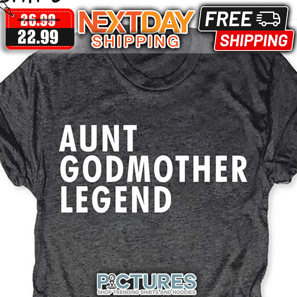 Aunt Godmother Legend shirt