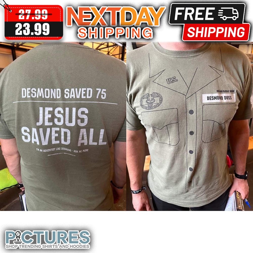 US Desmond Dos Saved 75 Jesus Saved All I'm An Adventist Like Desmond Ask Me More shirt
