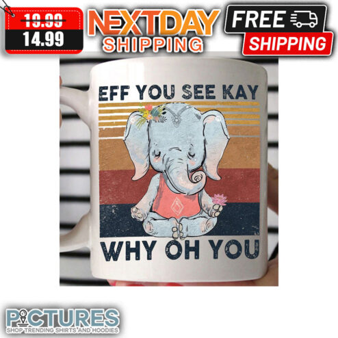 Elephant Yoga Eff You See Kay Why Oh You Vintage mug