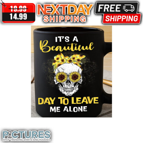 Skull Sunflower It's A Beautiful Day To Leave Me Alone mug