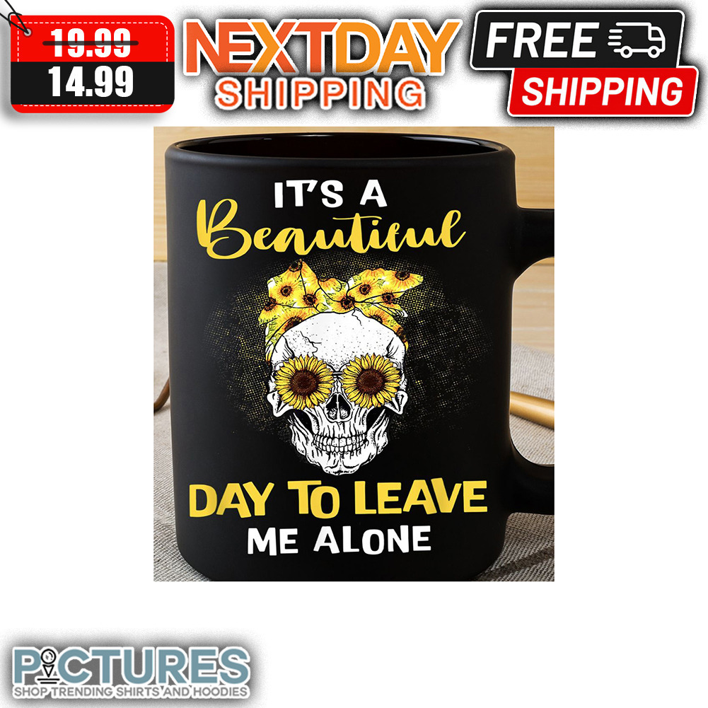 Skull Sunflower It's A Beautiful Day To Leave Me Alone mug