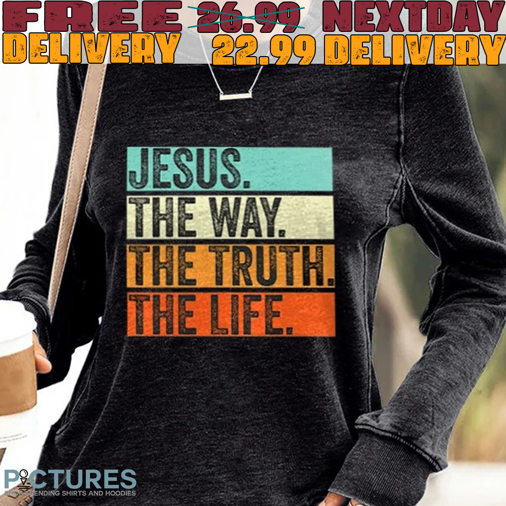 Jesus The Way The Truth The Life Shirt