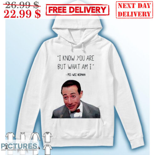 I Know You Are But What Am I Pee Wee Herman Shirt