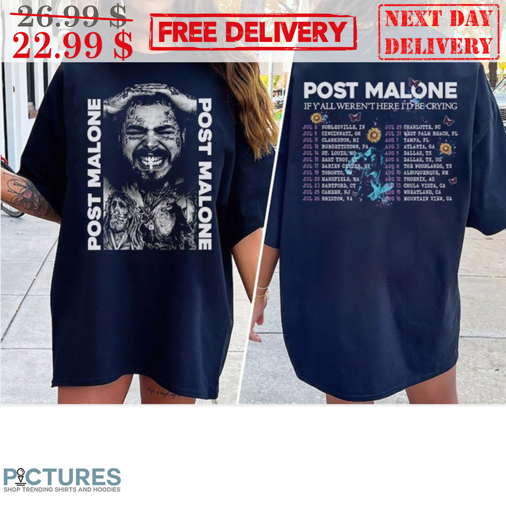If Y all Werent Here I d Be Crying Tour 2023 Post Malone Shirt
