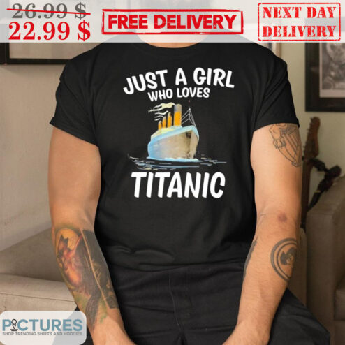 Just A Girl Who Loves Titanic Shirt