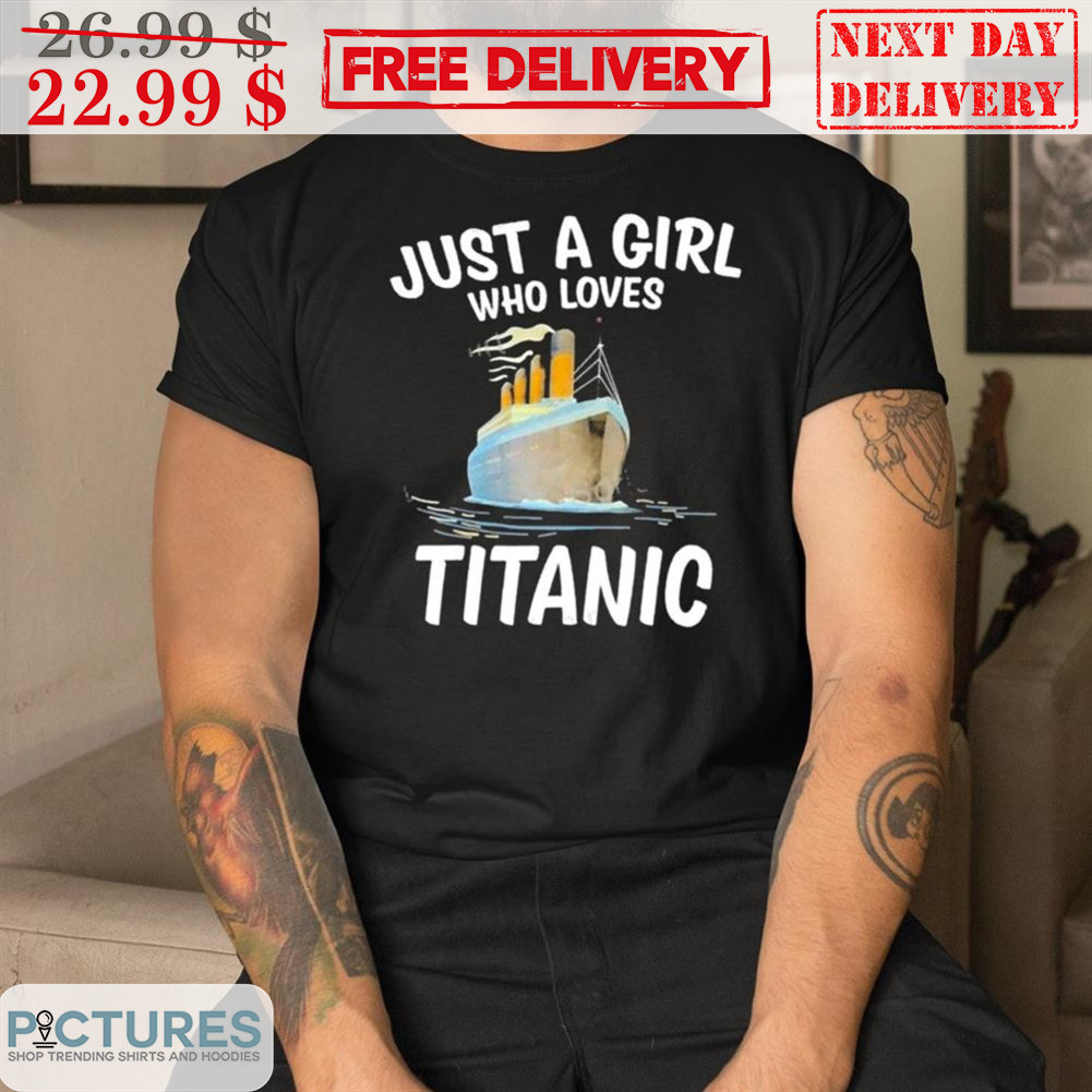Just A Girl Who Loves Titanic Shirt