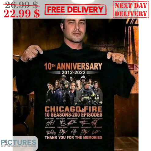 10th Anniversary 2012-2022 Chicago Fire 10 Seansons-200 Episodes Signature Thank You For The Memories Shirt