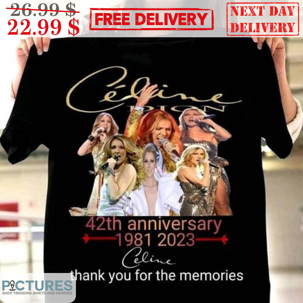 Céline Dion 42th Anniversary 1981 2023 Signature Thank You For The Memories Shirt