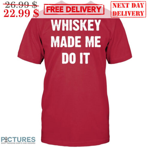 Whiskey Made Me Do It Vintage Shirt