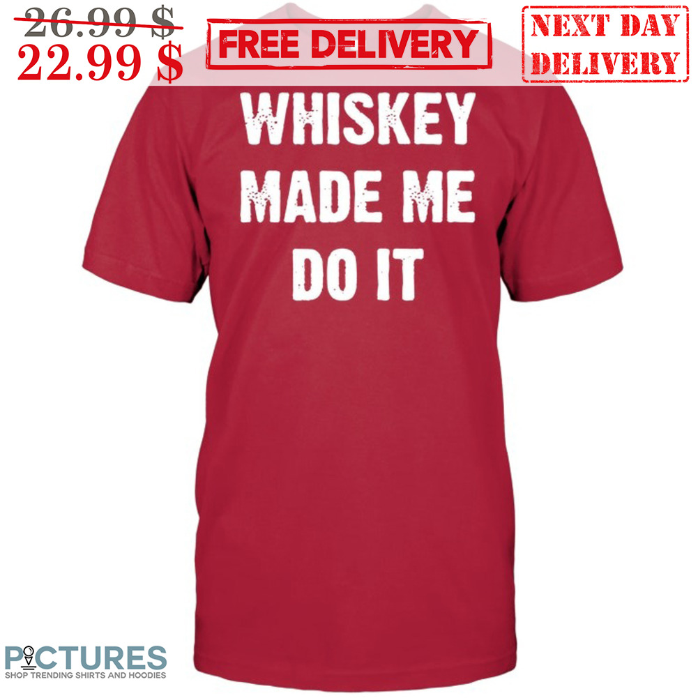 Whiskey Made Me Do It Vintage Shirt