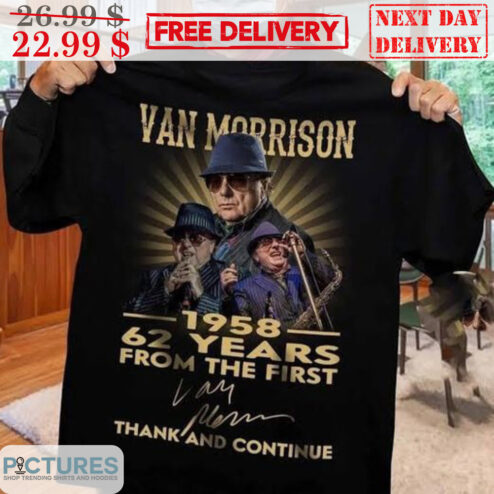 Van Morrison 1958 62 Years From The First Signature Thank And Continue Shirt