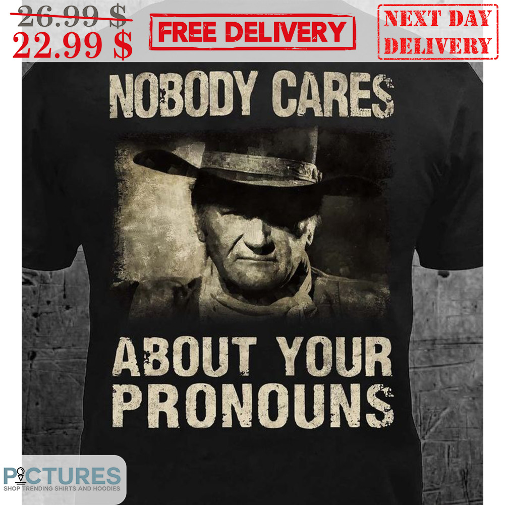 Cowboy Nobody Cares About Your Pronouns Vintage Shirt