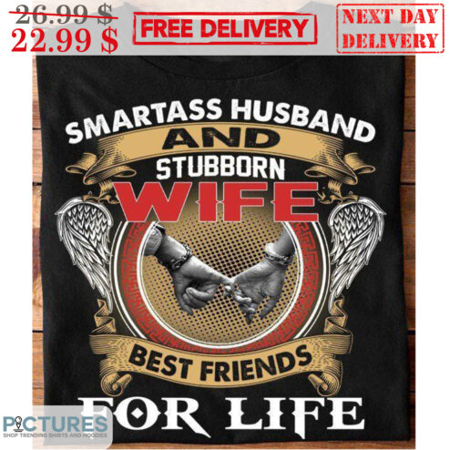 Smartass Husband And Stubborn Wife Best Friends For Life Vintage Memorial Shirt