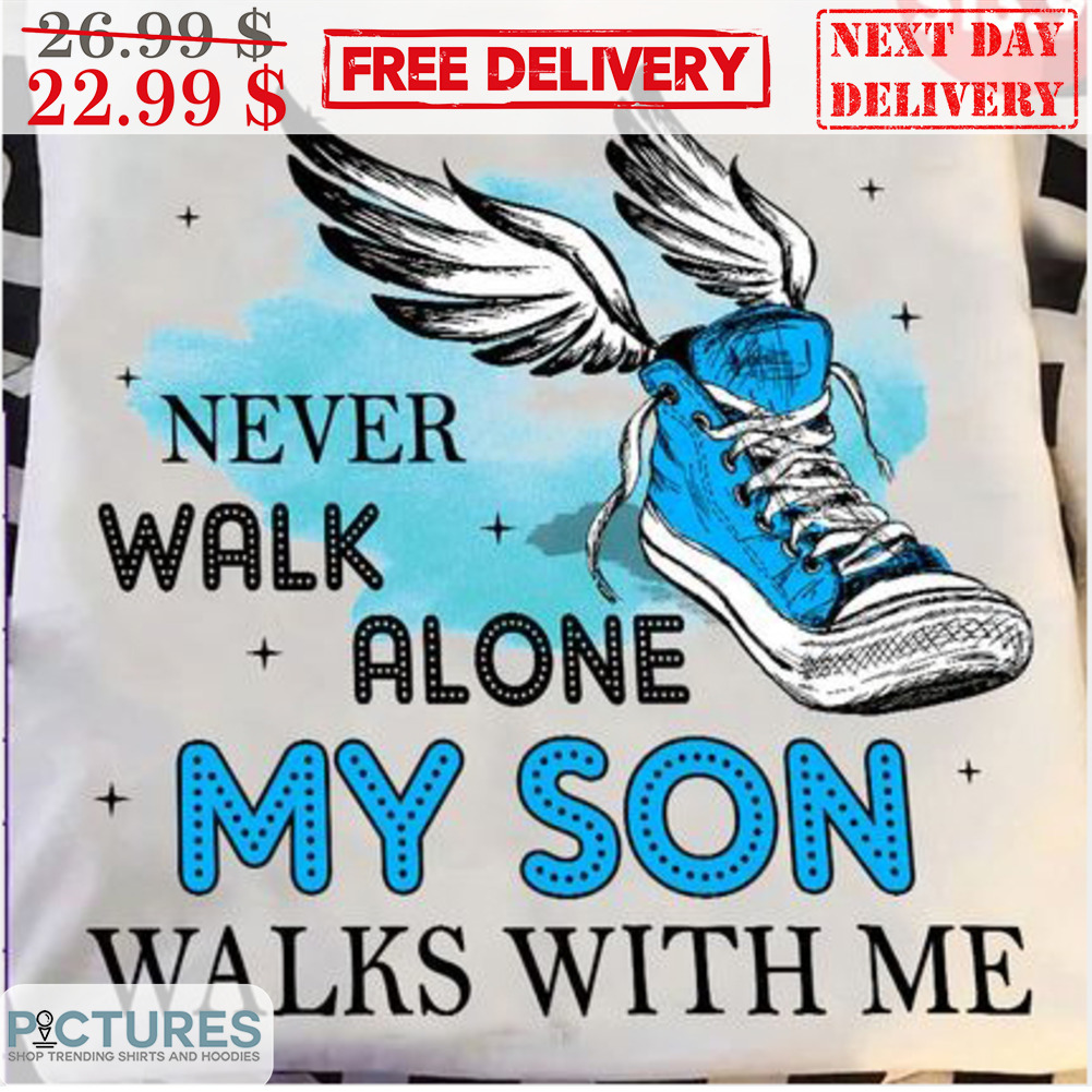 Shoes Wings Never Walk Alone My Son Walks With Me Memorial Shirt
