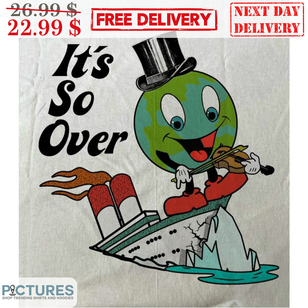 Earth Playing Violin Titanic Ship It's So Over Shirt