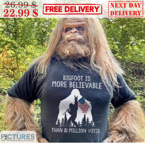 Bigfoot Is More Believable Than 81 Million Vote American Flag Shirt