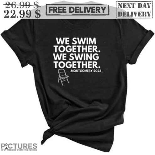 Chair We Swim Together We Swing Together Montgomery 2023 Shirt
