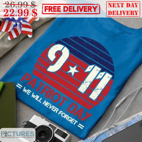 0-11 Patriot Day We Will Never Forget It Vintage Shirt