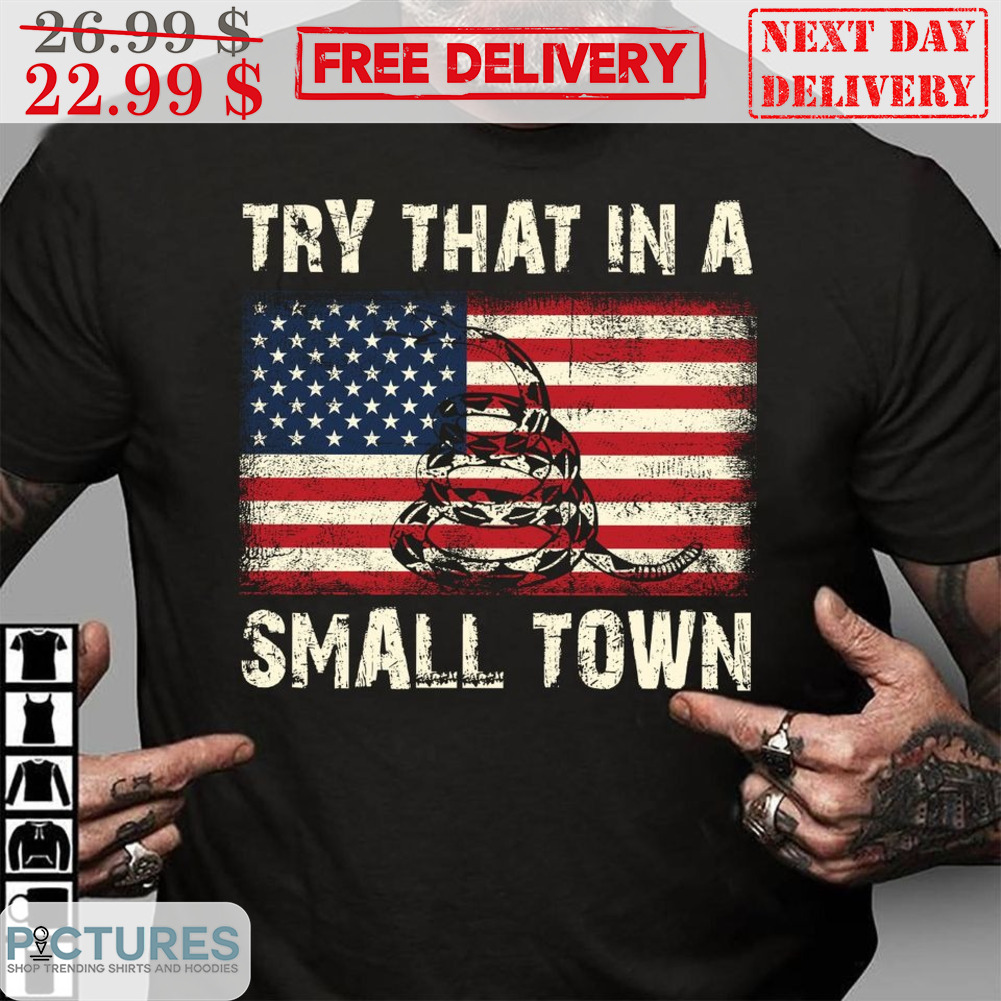 Try That In A Small Town American Flag Vintage Shirt