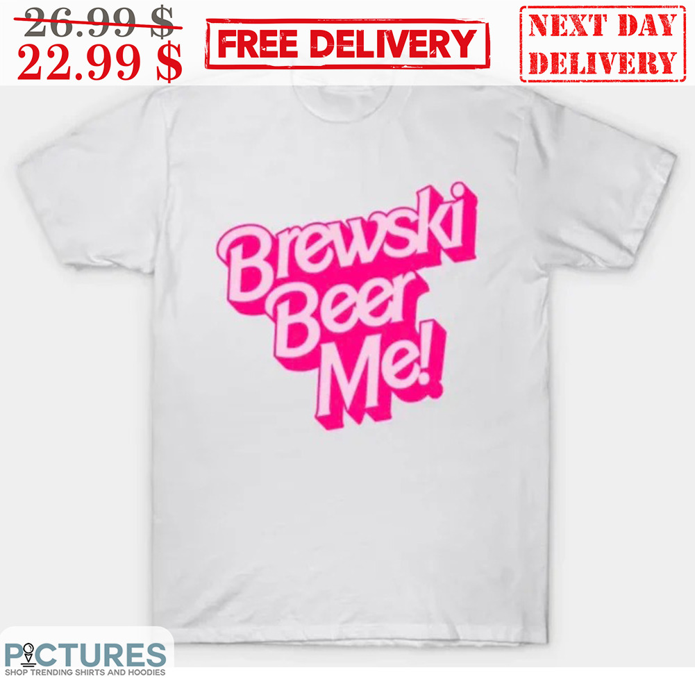 Brewski Beer Me Shirt