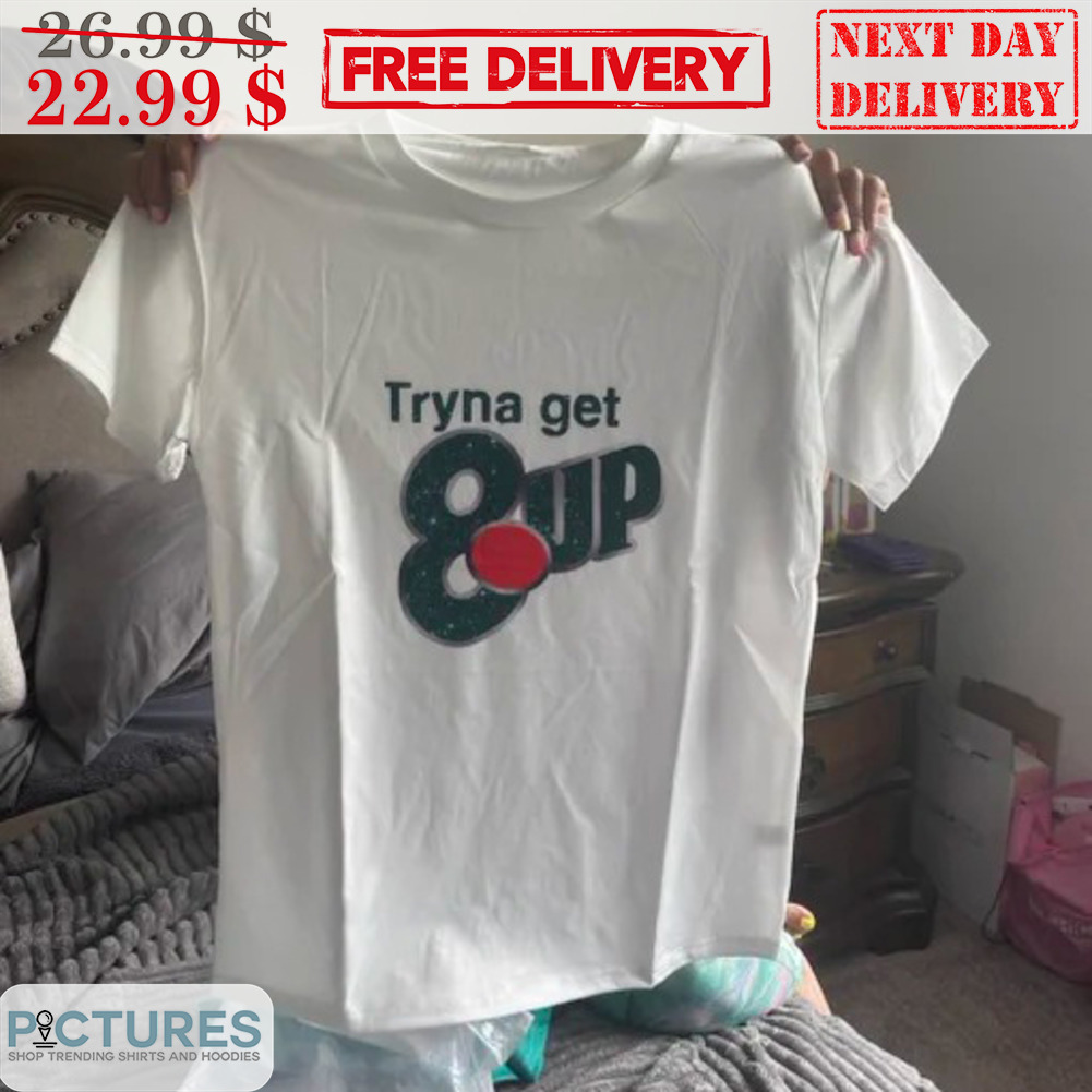 Tryna Get 8 Up Shirt