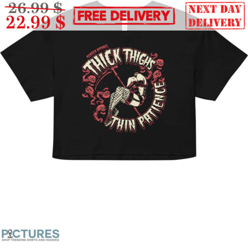 Murder Apparel Thick Thighs Thin Patience Horror Shirt