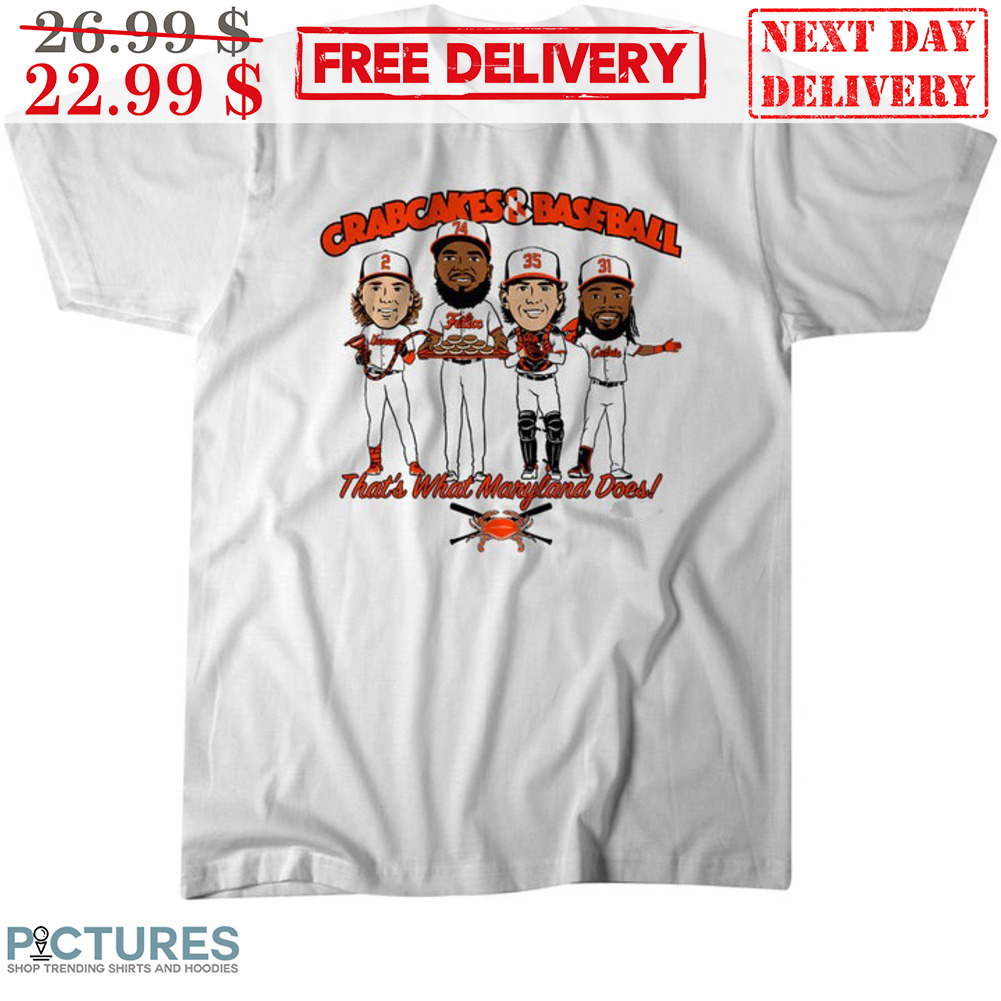 Crabcakes & Baseball That's What Maryland Does Shirt