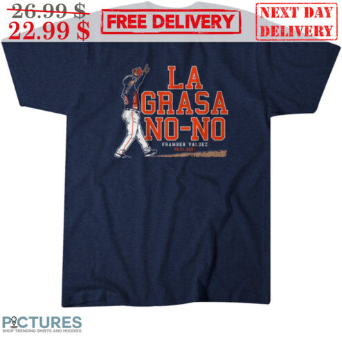 Framber Valdez LA Grasa No-No Houston Astros Shirt