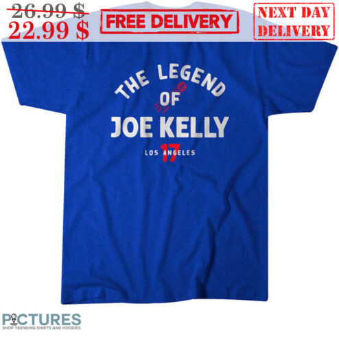 Joe Kelly The Legend Of Joe Kelly 17 Los Angeles Dodgers Shirt