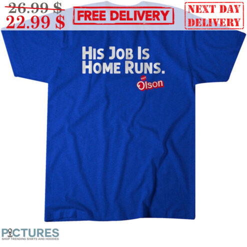 Matt Olson His Job Is Home Runs Atlanta Braves Shirt