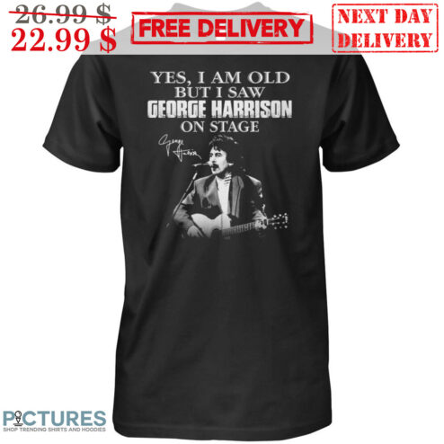 George Harrison Yes I Am Old But I Saw George Harrison On Stage Signature Vintage Shirt