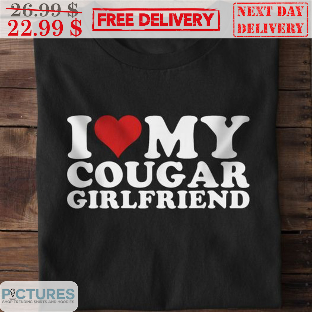 I Love My Cougar Girlfriend Shirt