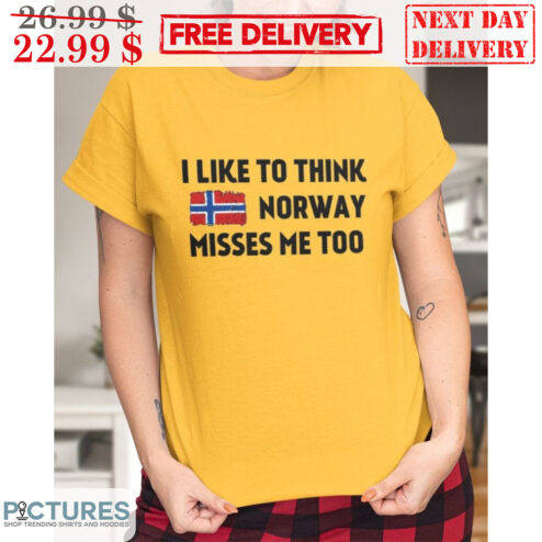 I Like To Think Norway Misses Me Too Vintage Shirt