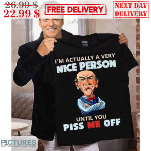 Jeff Dunham Walter I'm Actually A Very Nice Person Until You Piss Me Off Shirt