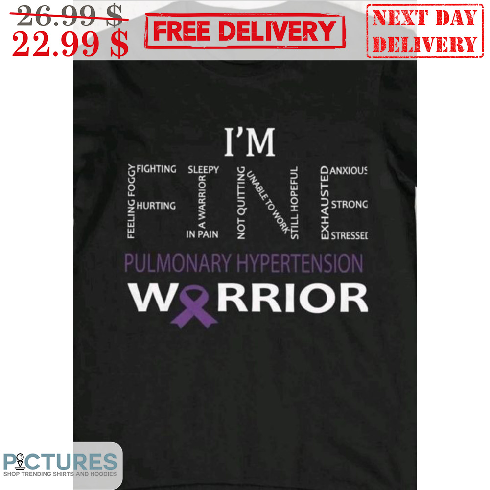 I'm Pulmonary Hyoertension Warrior Awareness Shirt