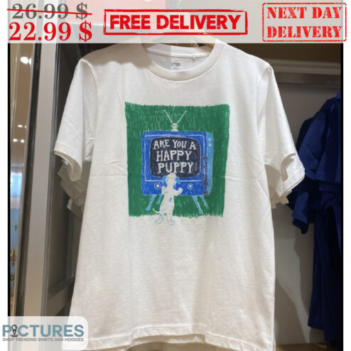 Dog Are You A Happy Puppy Shirt