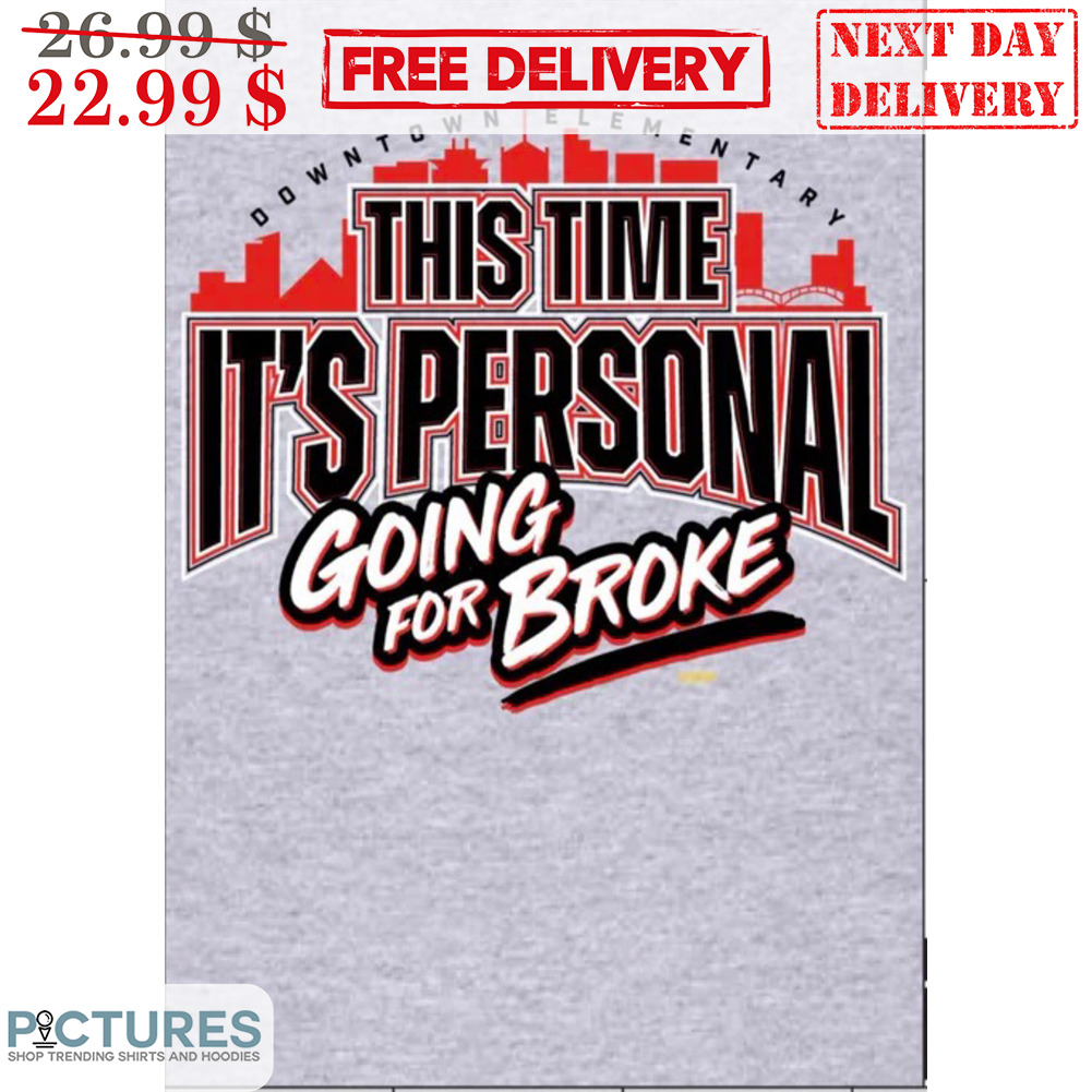 Downtown Elementary This Time It's Personal Going For Broke Shirt
