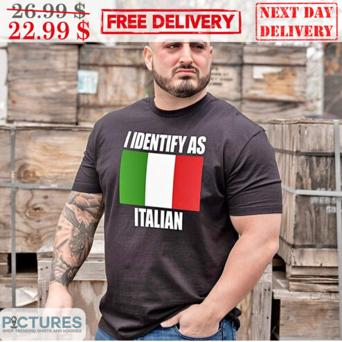 I Identify As Italian Shirt